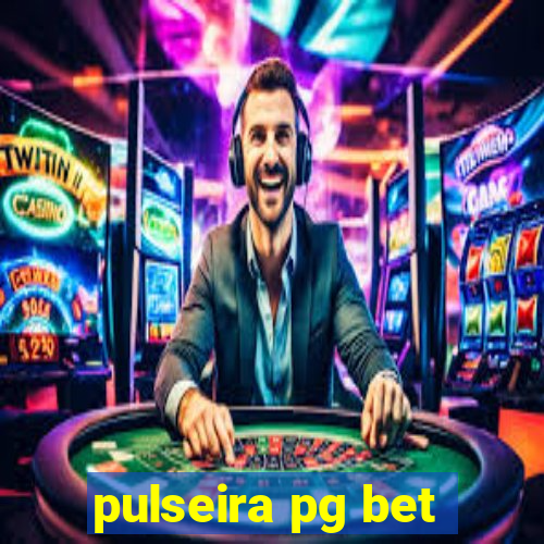 pulseira pg bet